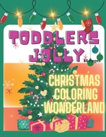 Toddlers Jolly: Christmas Coloring Wonderland 86 pages B0CGKWHYJ8 Book Cover