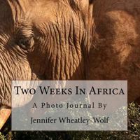 Two Weeks in Africa: A Photo Journal 1978210108 Book Cover