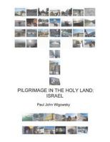 Pilgrimage in the Holy Land: Israel 1481733389 Book Cover