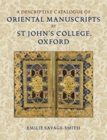 A Descriptive Catalogue of Oriental Manuscripts at St John's College, Oxford 0199201951 Book Cover