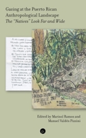Gazing at the Puerto Rican Anthropological Landscape: The “Natives” Look Far and Wide 1685712266 Book Cover