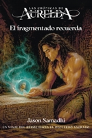 Las Crónicas de Aurelda (Serie de Fantasía Mítica): Libro 2: El Fragmentado Recuerda (Spanish Edition) B0FNGN9FW7 Book Cover