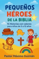 Pequeños héroes de la biblia (Spanish Edition) B0FRF86XNC Book Cover