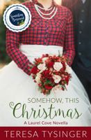 Somehow, This Christmas: A Laurel Cove Novella (Something Borrowed Collection) 0999020951 Book Cover