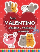 San Valentino: Colora e Taglia: Libro di Attività per Bambini dai 3 Anni per Imparare a Usare le Forbici (Libri da colorare e ritagliare) B08RRKNH4R Book Cover