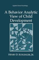 A Behavior Analytic View of Child Development 1475789785 Book Cover