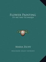 Flower Painting: Its Art and Technique 1163808407 Book Cover