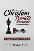 The Christian and Political Involvement: A Compelling Perspective beyond Words to Action B08CMYCCVP Book Cover