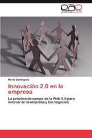 Innovación 2.0 en la empresa: La práctica de campo de la Web 2.0 para innovar en la empresa y los negocios 3846578010 Book Cover