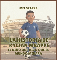 La historia de Kylian Mbappé: El Niño Que Hizo Que el Mundo Mirara (Biografía de Triunfadores Para Niños Serie 2) (Spanish Edition) B0H52YTFDQ Book Cover