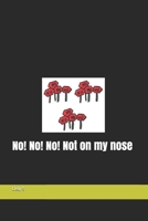 No! No! No! Not on my nose B08W7SNKWZ Book Cover