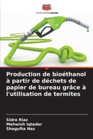 Production de bioéthanol à partir de déchets de papier de bureau grâce à l'utilisation de termites (French Edition) 620997418X Book Cover
