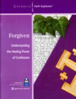 Forgiven: Understanding the Healing Power of Confession 1932589163 Book Cover
