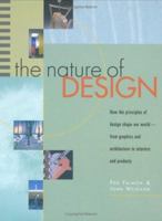 The Nature of Design: How the Principles of Design Shape Our World--From Graphics and Architecture to Interiors and Products 1581804784 Book Cover