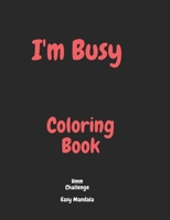 I'm Busy Coloring Book Hmm Challenge Easy Mandala: Activity Book for Adults Mandala Coloring Book B088N3WW35 Book Cover