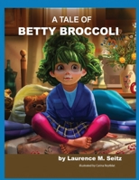A Tale of Betty Broccoli B0GMF2YT6V Book Cover