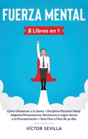 Fuerza Mental- 3 Libros en 1 : C?mo Influenciar a la Gente + Disciplina Personal Diaria. Adquiere Perseverancia, Resistencia y Logra Vencer a la Procrastinaci?n + Gu?a Paso a Paso de 30 d?as 1648660347 Book Cover