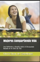 Mujeres Compartiendo VIDA: Una Reflexión y Desafío sobre el Discipulado Basada en el Libro de Tito (Spanish Edition) 1694870731 Book Cover