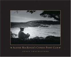 Alister Mackenzies Cypress Point Club 1886947643 Book Cover