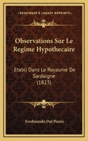 Observations Sur Le Regime Hypothecaire: Etabli Dans Le Royaume De Sardaigne (1823) 1271613069 Book Cover