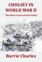 Cholsey in World War II: The Home Front and the Fallen 1446713652 Book Cover