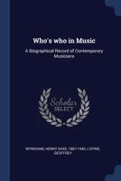 Who's Who in Music a Biographical Record of Contemporary Musicians 1294050974 Book Cover