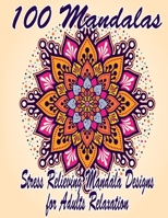 100 Mandalas: An Adult Coloring Book Featuring 100 of the World’s Most Beautiful Mandalas for Stress Relief and Relaxation. Vol 6 B08W6P2M96 Book Cover