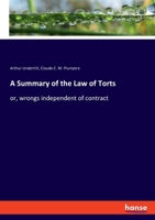 A Summary of the Law of Torts: or, wrongs independent of contract 3348022800 Book Cover