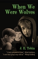 When We Were Wolves 1939917417 Book Cover