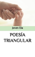 POESÍA TRIANGULAR (Canciones Difíciles de Cantar - Poemas Explicados) B0BYM1CDWX Book Cover