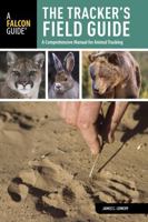The Tracker's Field Guide: A Comprehensive Handbook for Animal Tracking in the United States (Falcon Guide) 0762739819 Book Cover