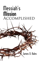 Messiah's Mission: Accomplished: Accomplished (Second Edition) 1960858572 Book Cover