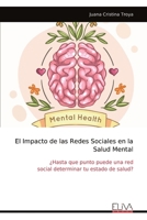 El Impacto de las Redes Sociales en la Salud Mental: ¿Hasta que punto puede una red social determinar tu estado de salud? (Spanish Edition) 9999323499 Book Cover