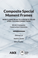 Composite Special Moment Frames: Wide Flange Beam to Concrete-Filled Steel Column Connections 0784415544 Book Cover