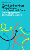 Covid By Numbers: Making Sense of the Pandemic with Data 0241547733 Book Cover
