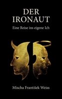 Der Ironaut - Eine Reise ins eigene Ich 3695761059 Book Cover