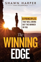 The Winning Edge: 8 Principles That Will Bring Out the Winner in You! 1974499715 Book Cover