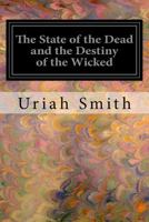 The State of the Dead and the Destiny of the Wicked 154511689X Book Cover