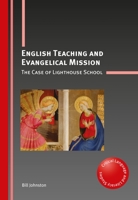 English Teaching and Evangelical Mission: The Case of Lighthouse School 1783097078 Book Cover