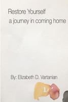 Restore Yourself: A Journey in Coming Home 1976569478 Book Cover
