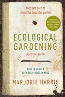 Ecological Gardening: Your Path to a Healthy Garden 030735735X Book Cover