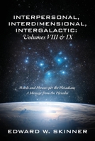 Interpersonal, Interdimensional, Intergalactic, Volume VIII and IX: Words and Phrases per the Pleiadians - A Message from the Pleiades 197723013X Book Cover