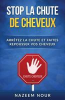 Stop la chute des cheveux: Arr�tez la chute et faites repousser vos cheveux 1539552039 Book Cover