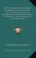 Bewys-Stukken Betreffende De Belgische Maetschappy Van Volkplanting En De Gemeenschap Der Vereeniging: Gevestigd Te Santo-Thomas De Guatemala (1844) 1168039118 Book Cover