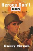 Heroes Don't Run: A Novel of the Pacific War 1416933948 Book Cover