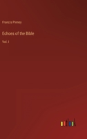 Echoes of the Bible: Vol. I 336814264X Book Cover