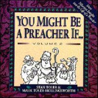 You Might Be a Preacher If...: A Laugh-A-Page Look at the Life of a Preacher, Volume 2 1577780302 Book Cover