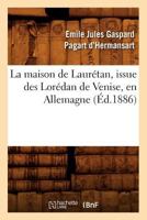 La Maison de Laura(c)Tan, Issue Des Lora(c)Dan de Venise, En Allemagne, (A0/00d.1886) 2012682170 Book Cover