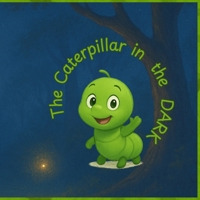 The Caterpillar in the Dark: A Story of Courage, Change, and Hope 9199015161 Book Cover