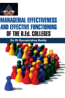 MANAGERIAL EFFECTIVENESS AND EFFECTIVE FUNCTIONING OF THE B.Ed. COLLEGES 9386841428 Book Cover